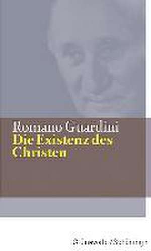 Die Existenz Des Christen: Worte Zur Neuorientierung de Romano Guardini