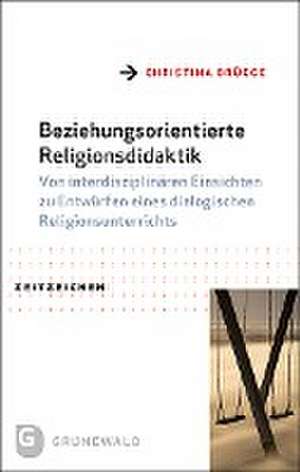 Beziehungsorientierte Religionsdidaktik de Christina Brügge