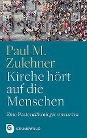 Kirche hört auf die Menschen de Paul M. Zulehner