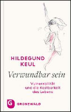 Verwundbar sein de Hildegund Keul