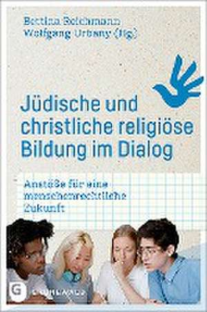 Jüdische und christliche religiöse Bildung im Dialog de Bettina Reichmann