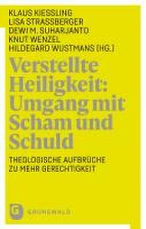 Verstellte Heiligkeit: Erfahrungen mit Scham und Schuld de Klaus Kießling