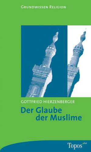 Der Glaube der Muslime de Gottfried Hierzenberger