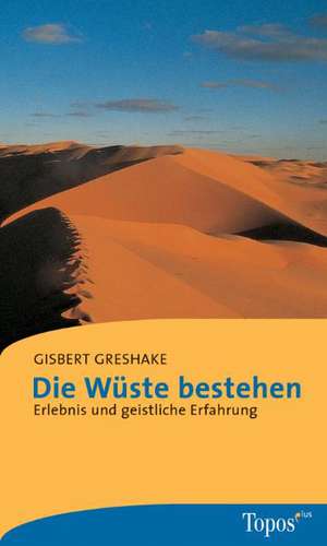 Die Wüste bestehen de Gisbert Greshake