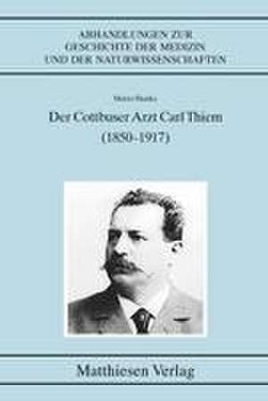 Der Cottbuser Arzt Carl Thiem (1850-1917) de Mario Hanke