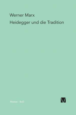 Heidegger und die Tradition de Werner Marx