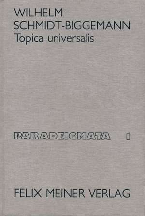 Topica Universalis de Wilhelm Schmidt-Biggemann