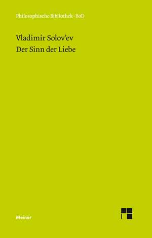 Der Sinn Der Liebe: Uber Die Grunde Der Entmutigung Auf Philosophischem Gebiet de Wladimir Solowjew