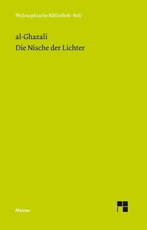 Die Nische Der Lichter: Uber Die Grunde Der Entmutigung Auf Philosophischem Gebiet de Muhammed Al-Ghazali