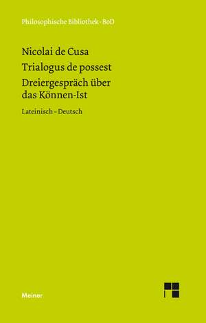 Dreiergesprach Uber Das Konnen-Ist (Trialogus de Possest): Uber Die Grunde Der Entmutigung Auf Philosophischem Gebiet de Nikolaus von Kues