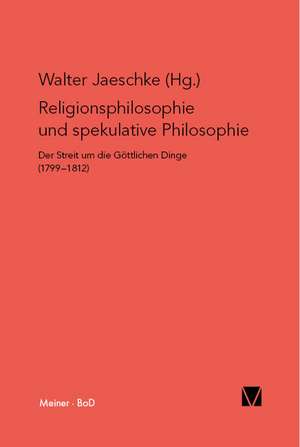 Religionsphilosophie Und Spekulative Theologie: Uber Die Grunde Der Entmutigung Auf Philosophischem Gebiet de Walter Jaeschke