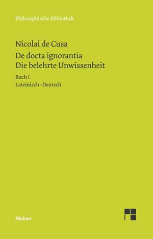 Schriften in deutscher Übersetzung 15/A. Die belehrte Unwissenheit 1 de Hans Gerhard Senger