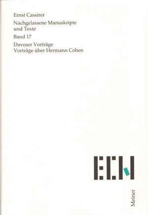 Nachgelassene Manuskripte und Texte / Davoser Vorträge. Vorträge über Hermann Cohen de Ernst Cassirer