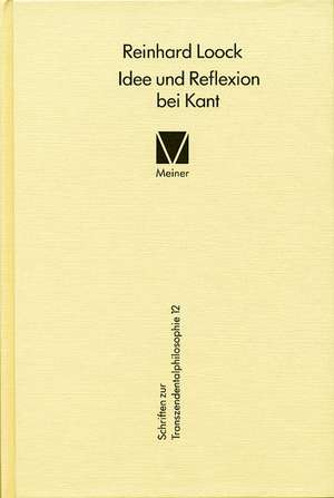 Idee Und Reflexion Bei Kant: Thomas Von Aquin Und Die Scholastik de Reinhard Loock