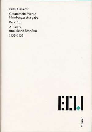 Gesammelte Werke. Hamburger Ausgabe / Aufsätze und kleine Schriften (1932-1935) de Ernst Cassirer