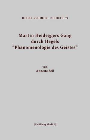 Martin Heideggers Gang durch Hegels de Annette Sell