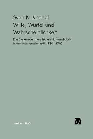 Wille, Wurfel Und Wahrscheinlichkeit: Thomas Von Aquin Und Die Scholastik de Sven K Knebel