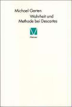 Wahrheit und Methode bei Descartes de Michael Gerten