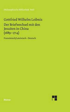 Der Briefwechsel mit den Jesuiten in China (1689¿1714) de Gottfried W Leibniz