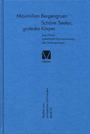 Schöne Seelen, groteske Körper de Maximilian Bergengruen