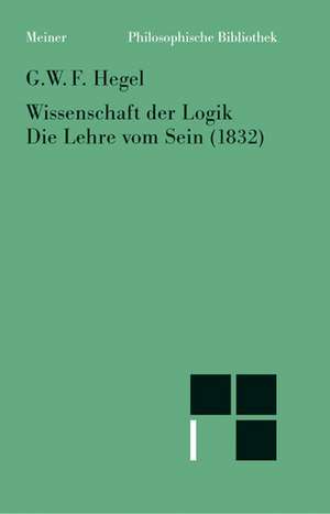 Wissenschaft der Logik. Die Lehre vom Sein (1832) de Georg W. F. Hegel