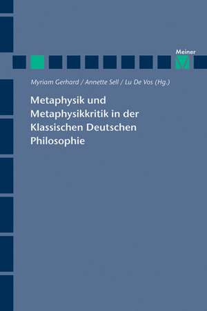 Metaphysik und Metaphysikkritik in der Klassischen Deutschen Philosophie de Myriam Gerhard