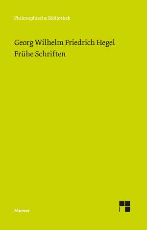 Frühe Schriften de Georg Wilhelm Friedrich Hegel