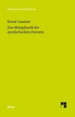 Zur Metaphysik der symbolischen Formen de Ernst Cassirer