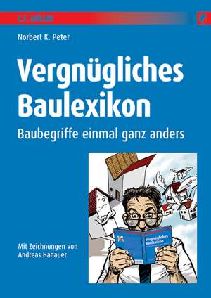 Vergnügliches Baulexikon de Norbert K. Peter