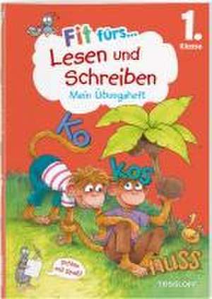 Fit fürs Lesen und Schreiben 1. Klasse. Mein Übungsheft de Sonja Reichert