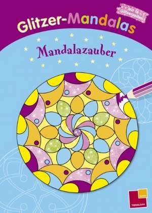 Glitzer-Mandalas. Mandalazauber de Ursula Lautenschläger