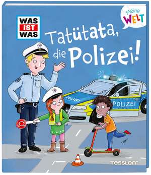 WAS IST WAS Meine Welt Band 15 Tatütata, die Polizei! de Andrea Weller-Essers