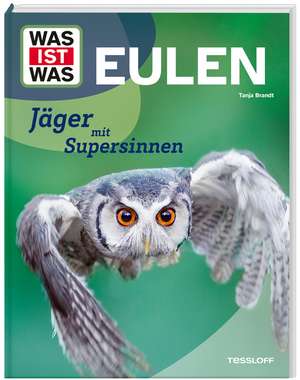 WAS IST WAS Eulen. Jäger mit Supersinnen de Tanja Brandt