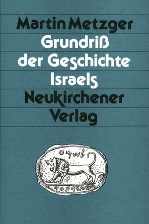 Grundriß der Geschichte Israels de Martin Metzger