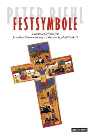 Festsymbole. Zum Beispiel: Ostern de Peter Biehl