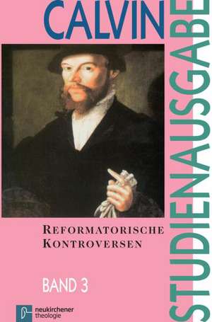 Reformatorische Kontroversen de Johannes Calvin