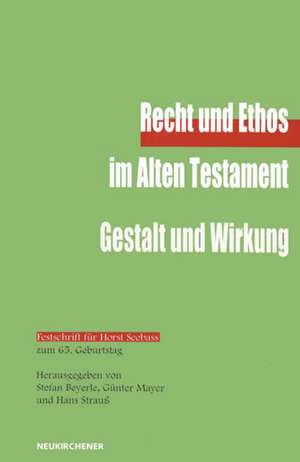 Recht und Ethos im Alten Testament - Gestalt und Wirkung de Stefan Beyerle