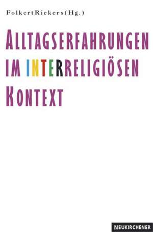 Alltagserfahrungen im interreligiösen Kontext de Folkert Rickers