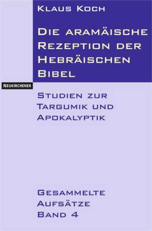 Die aramäische Rezeption der Hebräischen Bibel de Klaus Koch