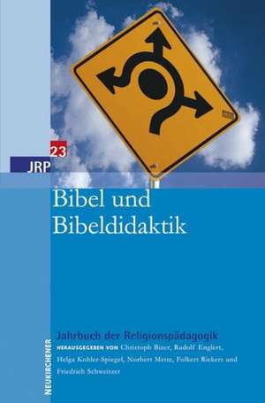 Jahrbuch der Religionspädagogik 23 (JRP). Bibel und Bibeldidaktik de Christoph Bizer