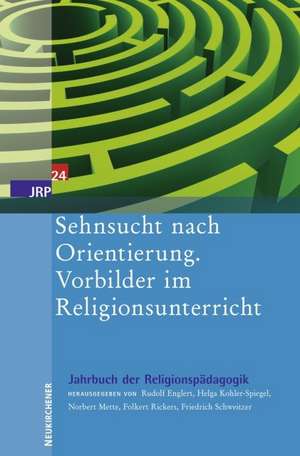 Sehnsucht nach Orientierung. Vorbilder im Religionsunterricht de Christoph Bizer