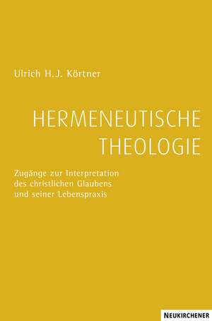 Hermeneutische Theologie de Ulrich H. J. Körtner