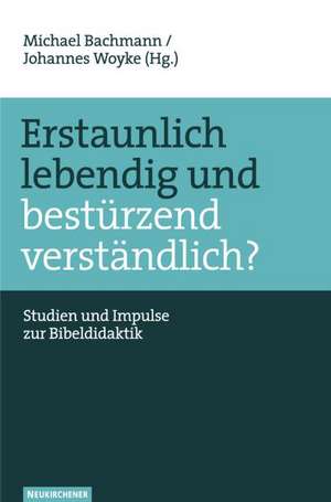 Erstaunlich lebendig und bestürzend verständlich? de Michael Bachmann