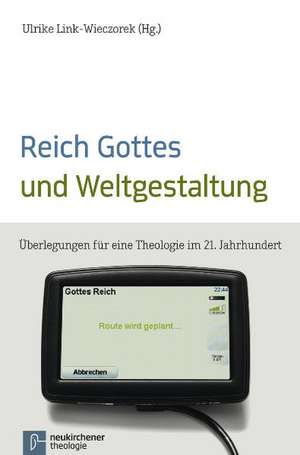 Reich Gottes und Weltgestaltung de Ulrike Link-Wieczorek