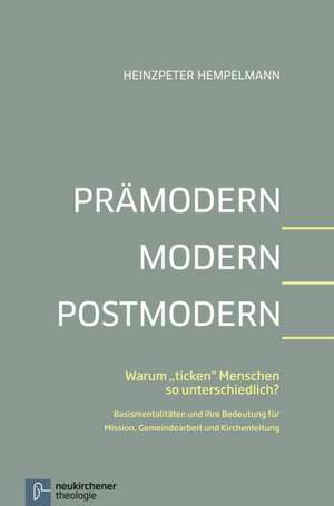 Prämodern - Modern - Postmodern de Heinzpeter Hempelmann