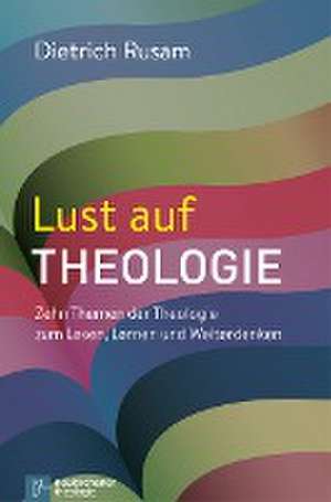 Lust auf Theologie de Dietrich Rusam