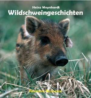 Wildschweingeschichten de Heinz Meynhardt