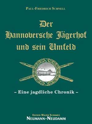 Der Hannoversche Jägerhof und sein Umfeld de Paul-Friedrich Schnell