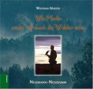 Wie Merlin möcht´ich durch die Wälder ziehn de Wolfram Martin