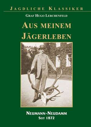 Aus meinem Jägerleben de Hugo Graf Lerchenfeld